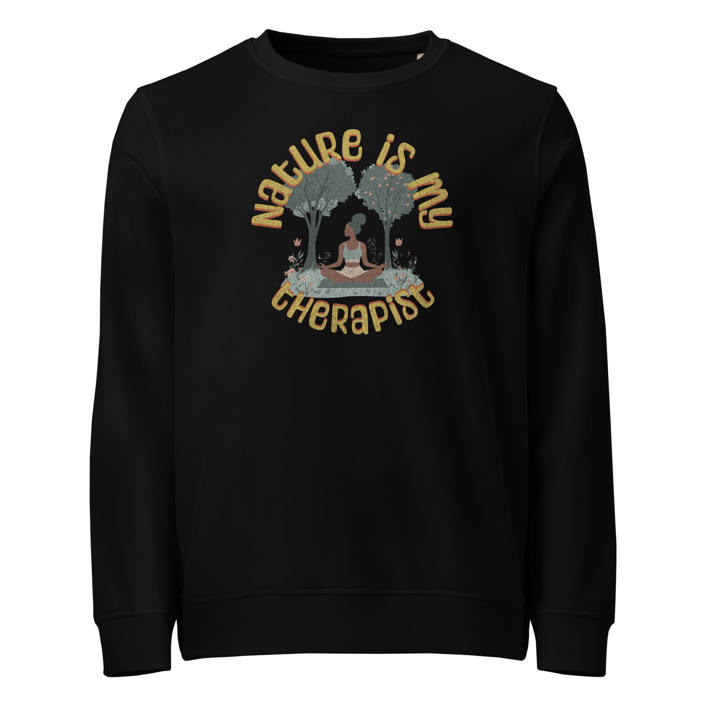 Organic Sweatshirt, Nature Is My Therapist